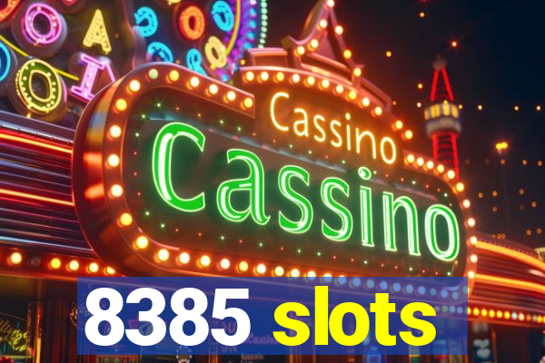 8385 slots